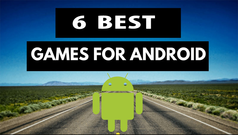 6 Best Android Games