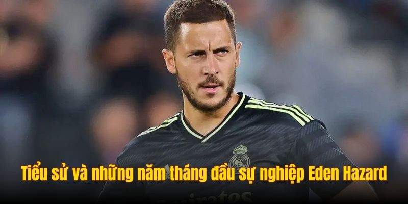 Eden Hazard - Huyền Thoại Chelsea Và Niềm Tự Hào Của Bỉ